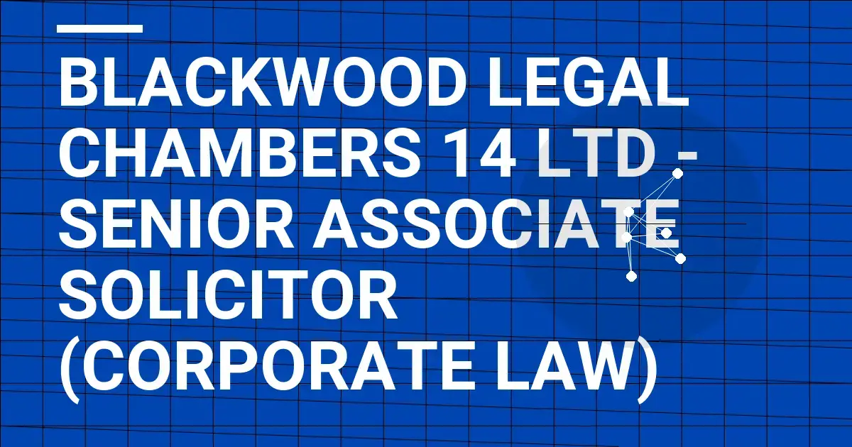 Blackwood Legal Chambers 14 Ltd - Senior Associate Solicitor (Corporate Law)