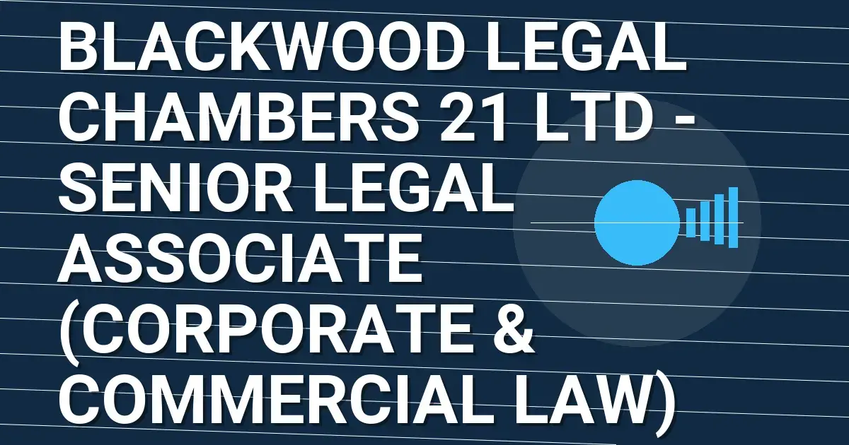 Blackwood Legal Chambers 21 Ltd - Senior Legal Associate (Corporate & Commercial Law)