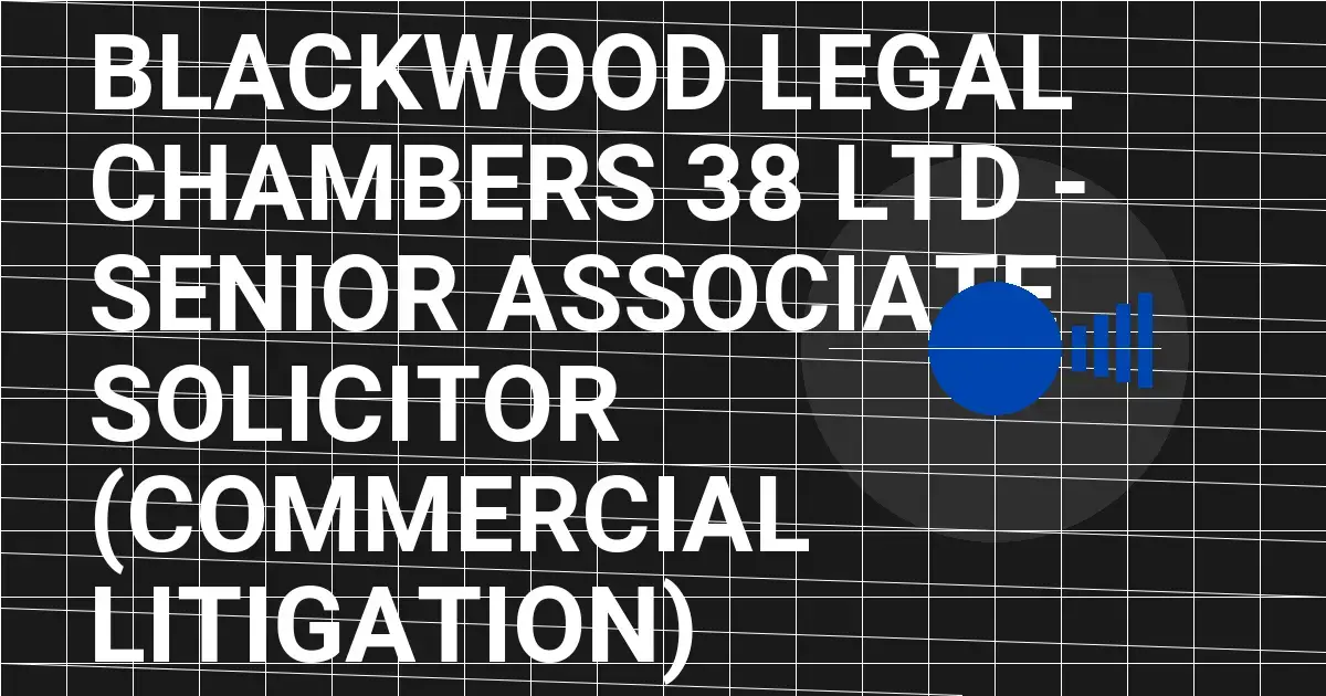 Blackwood Legal Chambers 38 Ltd - Senior Associate Solicitor (Commercial Litigation)