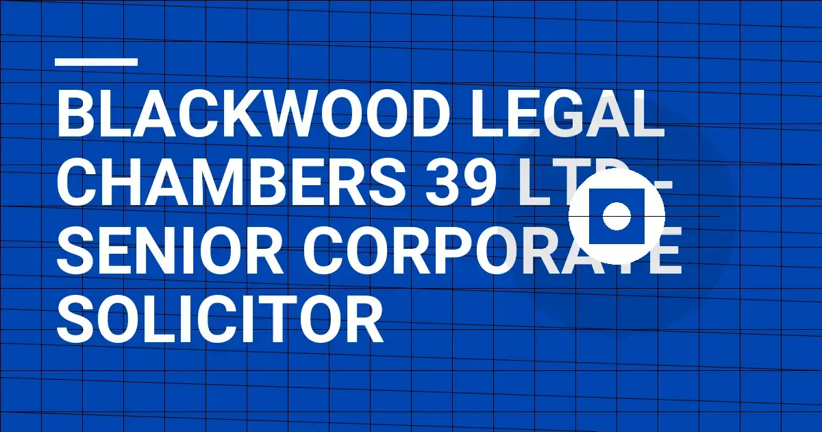 Blackwood Legal Chambers 39 Ltd - Senior Corporate Solicitor