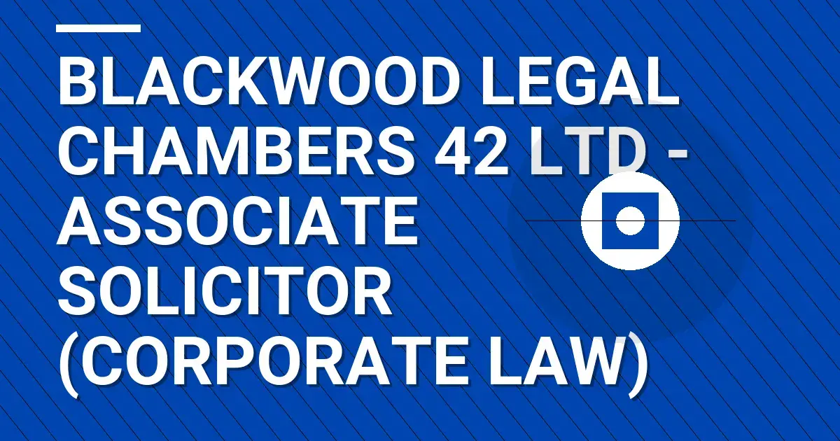 Blackwood Legal Chambers 42 Ltd - Associate Solicitor (Corporate Law)