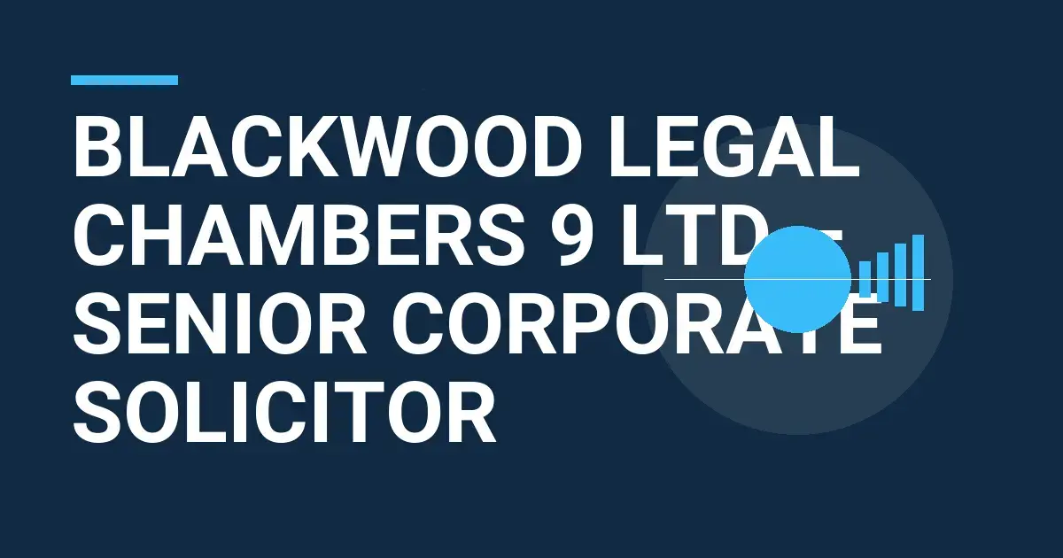 Blackwood Legal Chambers 9 Ltd – Senior Corporate Solicitor
