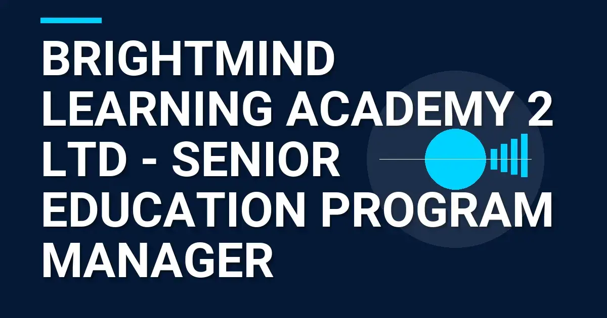 BrightMind Learning Academy 2 Ltd - Senior Education Program Manager