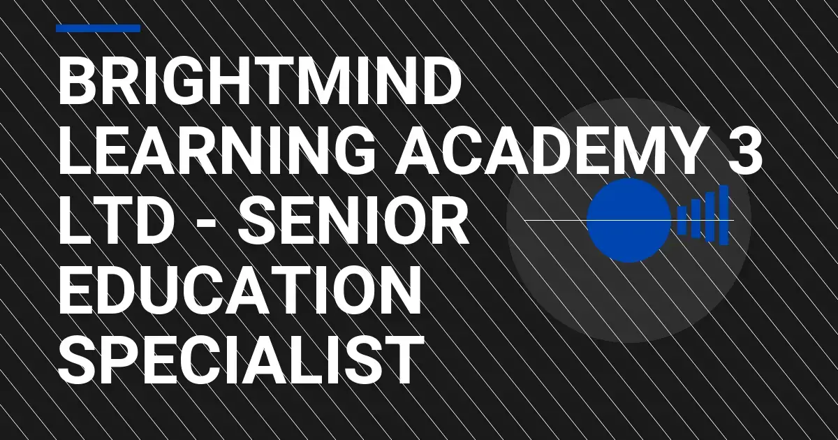 BrightMind Learning Academy 3 Ltd - Senior Education Specialist