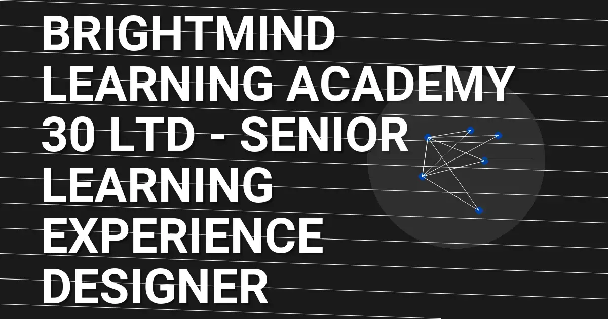 BrightMind Learning Academy 30 Ltd - Senior Learning Experience Designer
