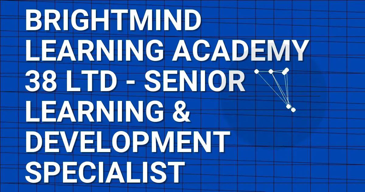 BrightMind Learning Academy 38 Ltd - Senior Learning & Development Specialist