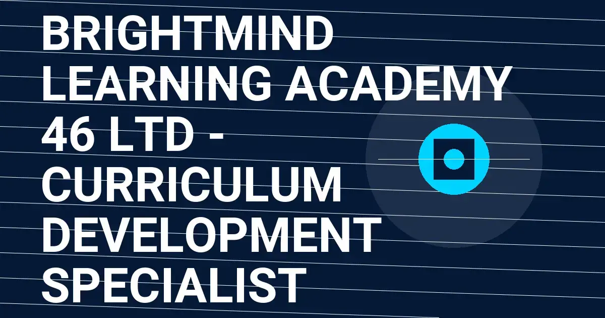 BrightMind Learning Academy 46 Ltd - Curriculum Development Specialist