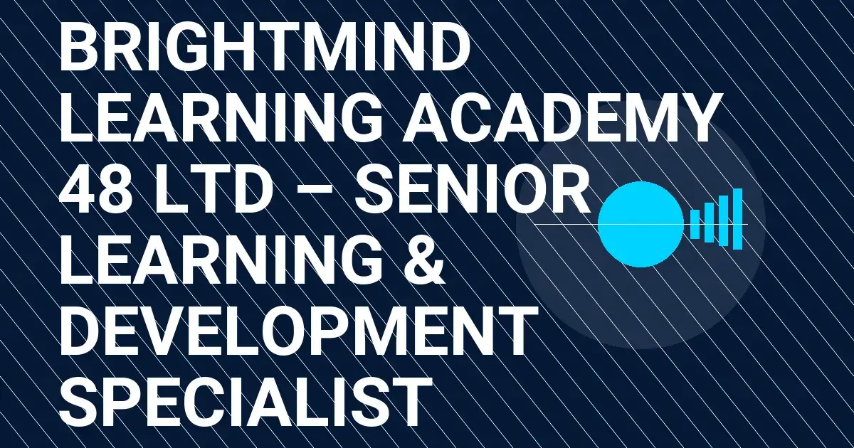 BrightMind Learning Academy 48 Ltd – Senior Learning & Development Specialist