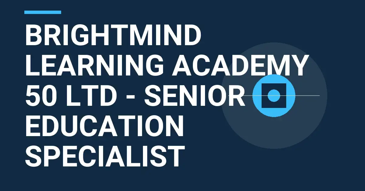 BrightMind Learning Academy 50 Ltd - Senior Education Specialist