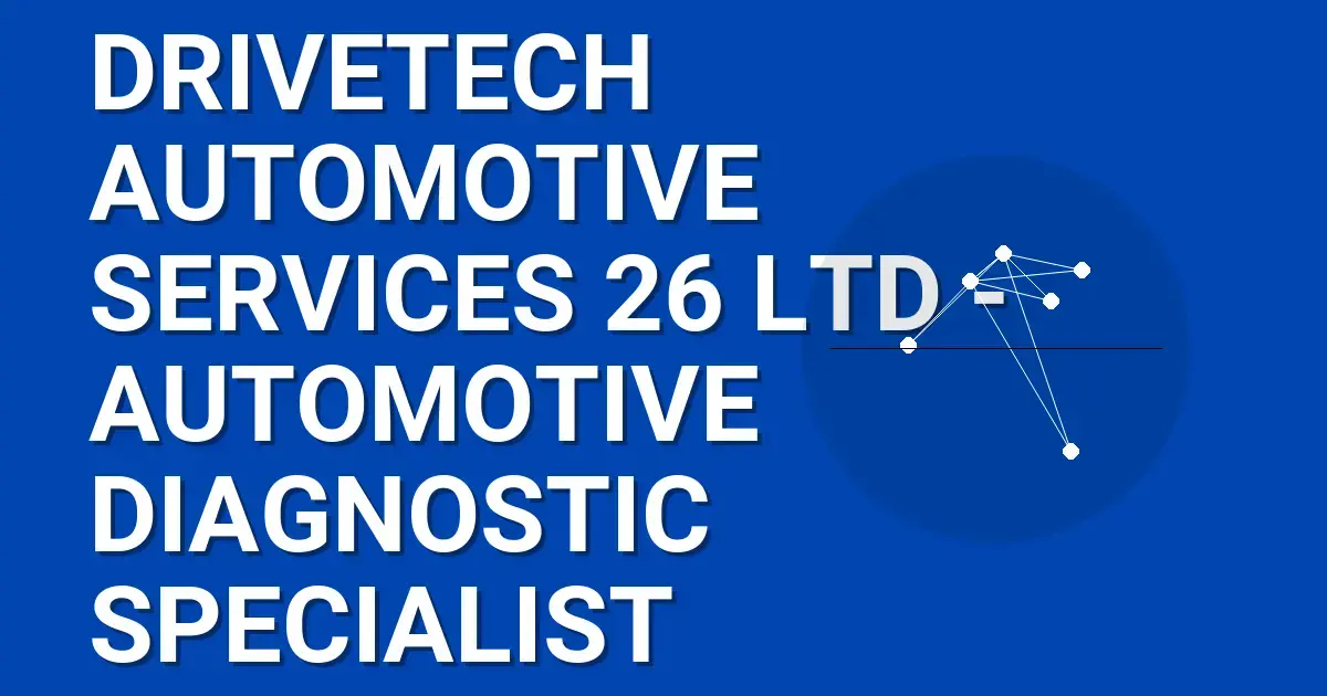 DriveTech Automotive Services 26 Ltd - Automotive Diagnostic Specialist