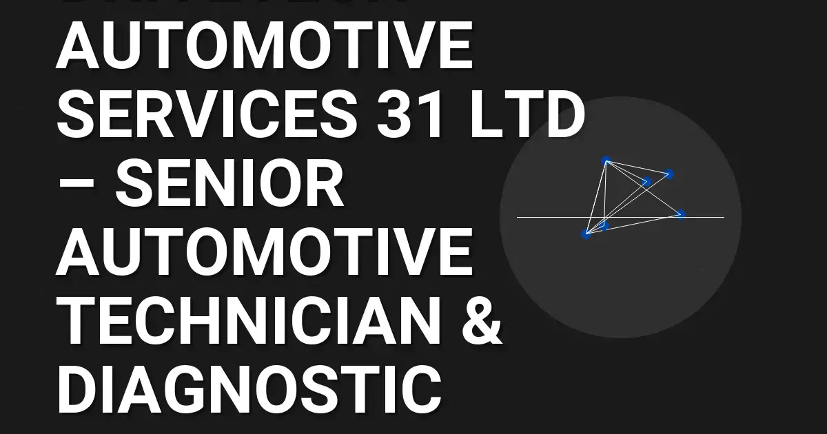 DriveTech Automotive Services 31 Ltd – Senior Automotive Technician & Diagnostic Specialist