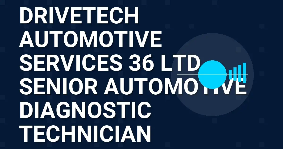 DriveTech Automotive Services 36 Ltd - Senior Automotive Diagnostic Technician