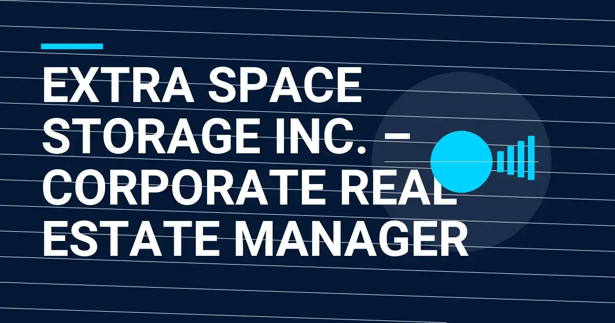 Extra Space Storage Inc. – Corporate Real Estate Manager