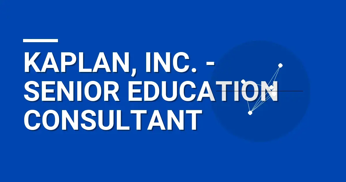 Kaplan, Inc. - Senior Education Consultant