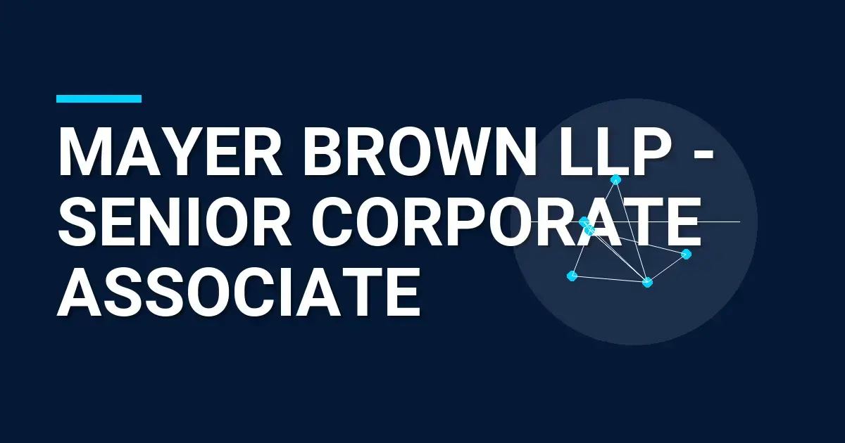 Mayer Brown LLP - Senior Corporate Associate