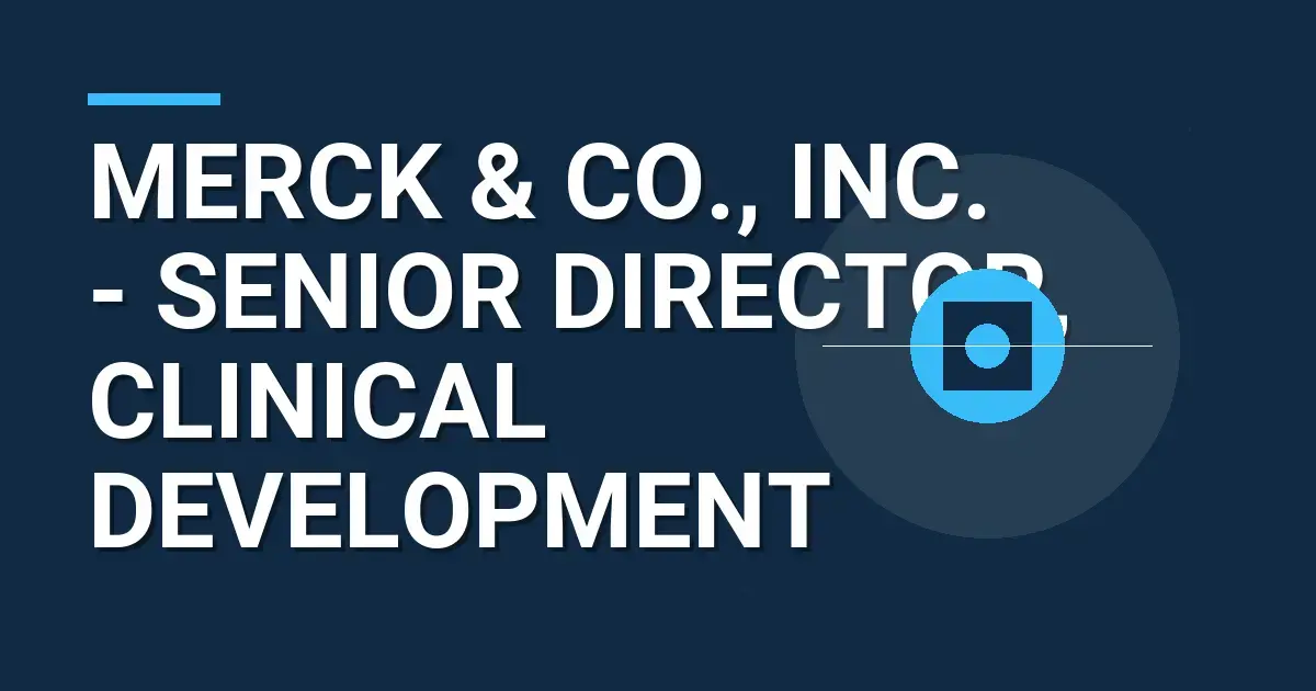 Merck & Co., Inc. - Senior Director, Clinical Development