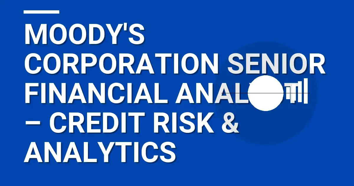 Moody's Corporation Senior Financial Analyst – Credit Risk & Analytics