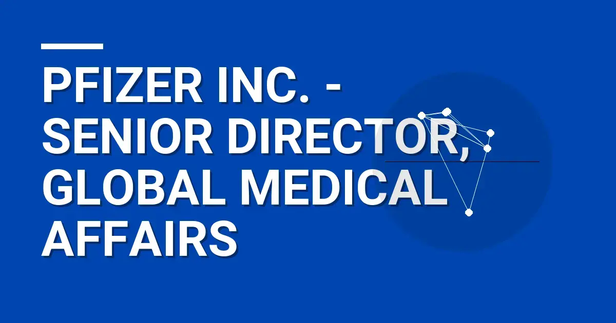 Pfizer Inc. - Senior Director, Global Medical Affairs