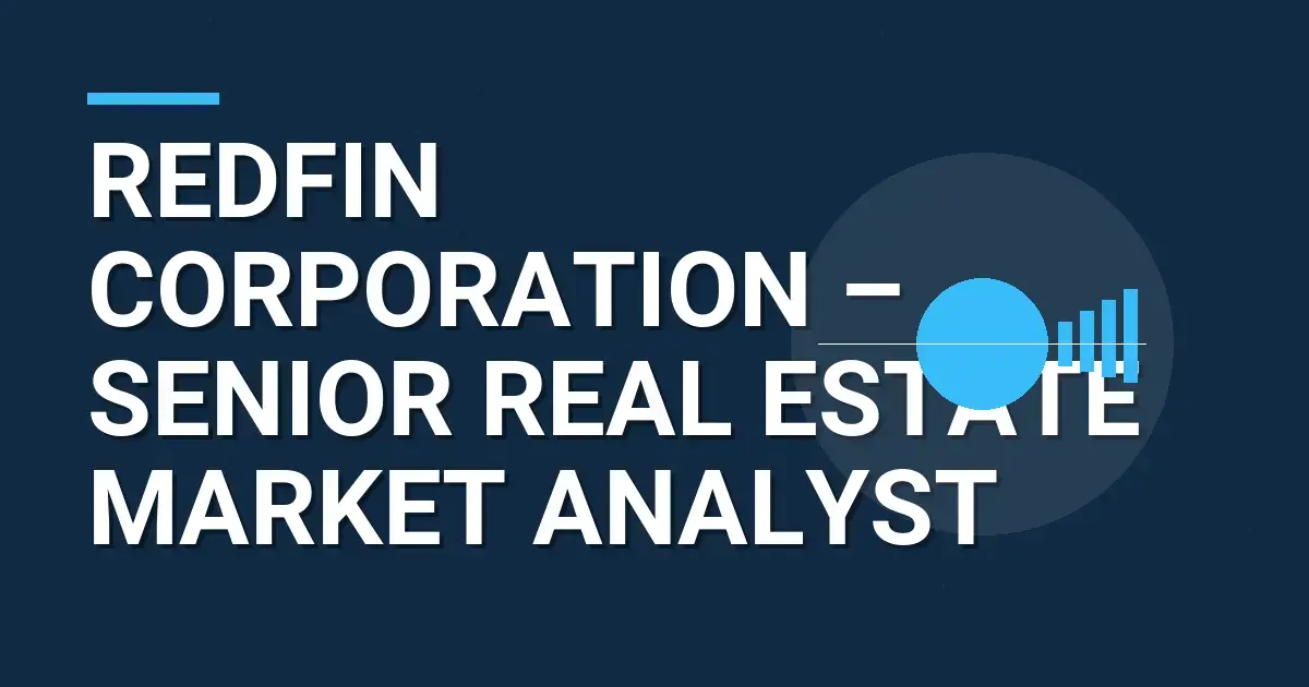 Redfin Corporation – Senior Real Estate Market Analyst