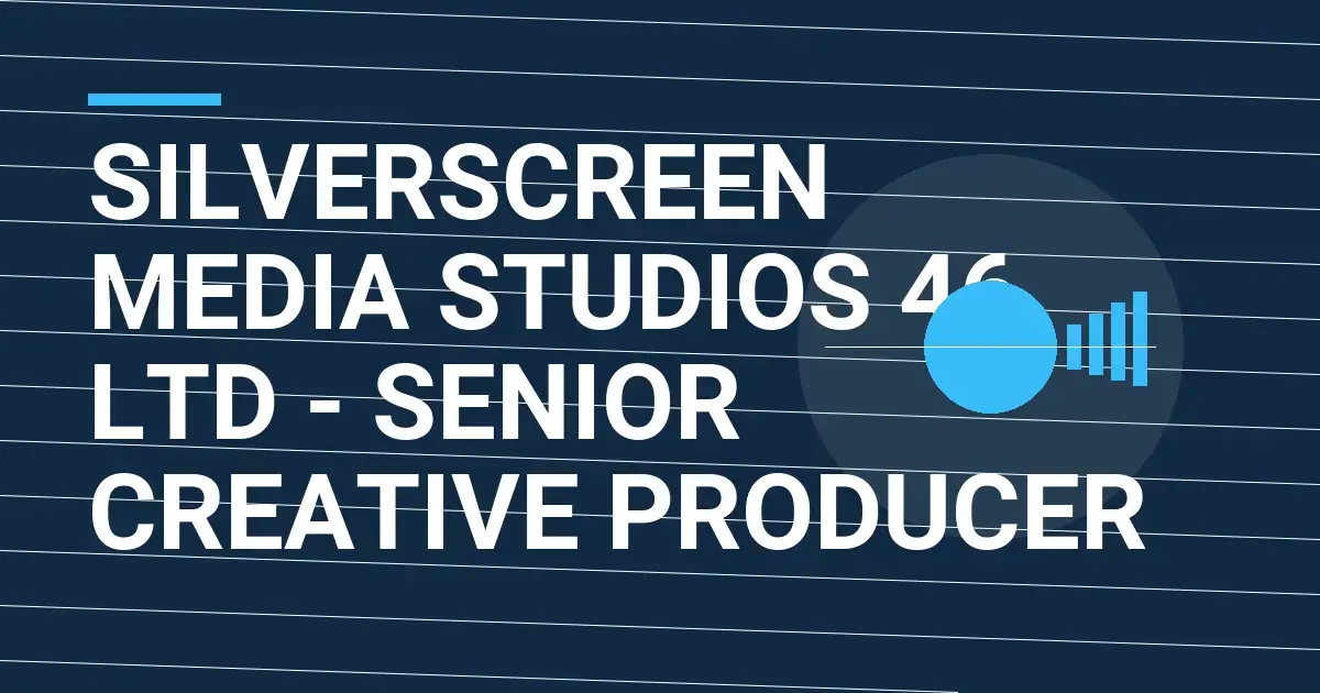 SilverScreen Media Studios 46 Ltd - Senior Creative Producer