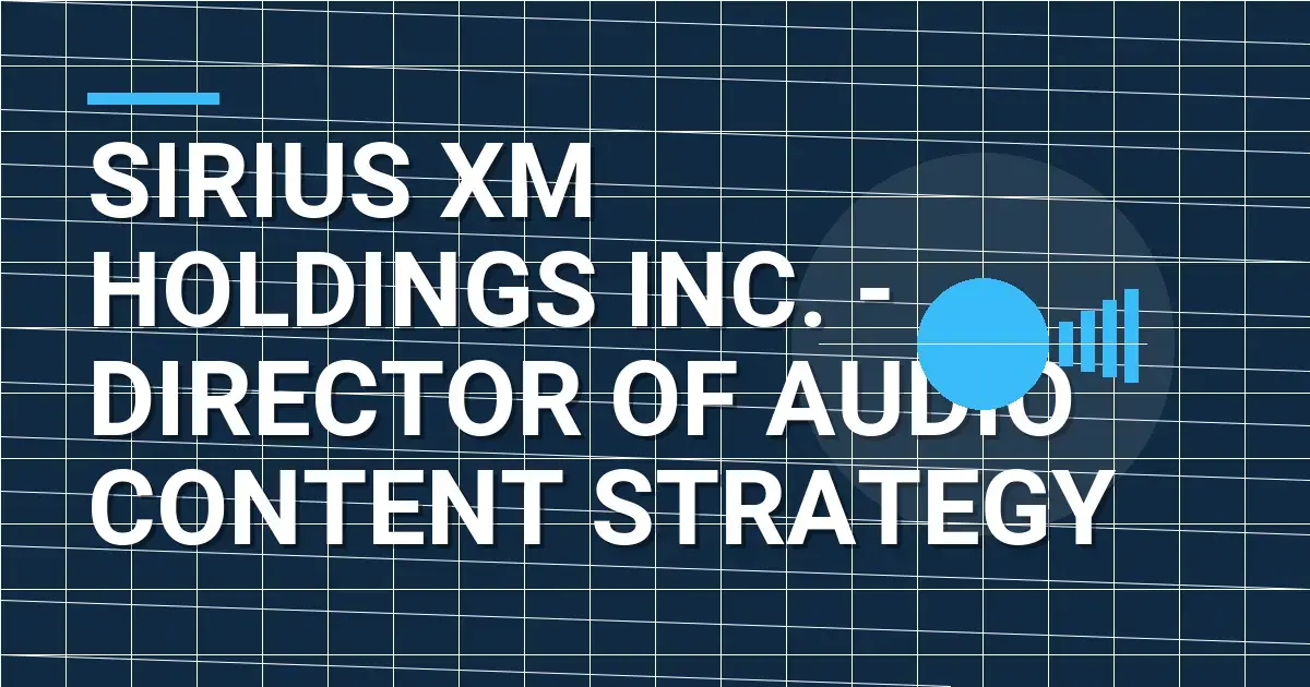 Sirius XM Holdings Inc. - Director of Audio Content Strategy