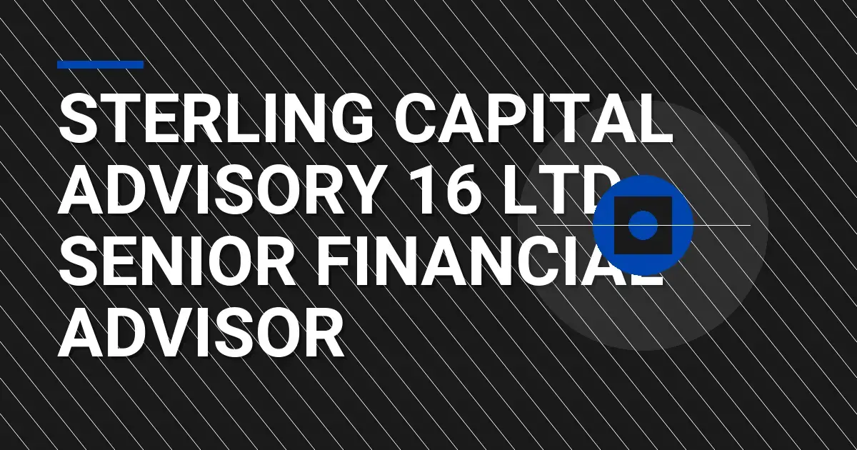 Sterling Capital Advisory 16 Ltd - Senior Financial Advisor