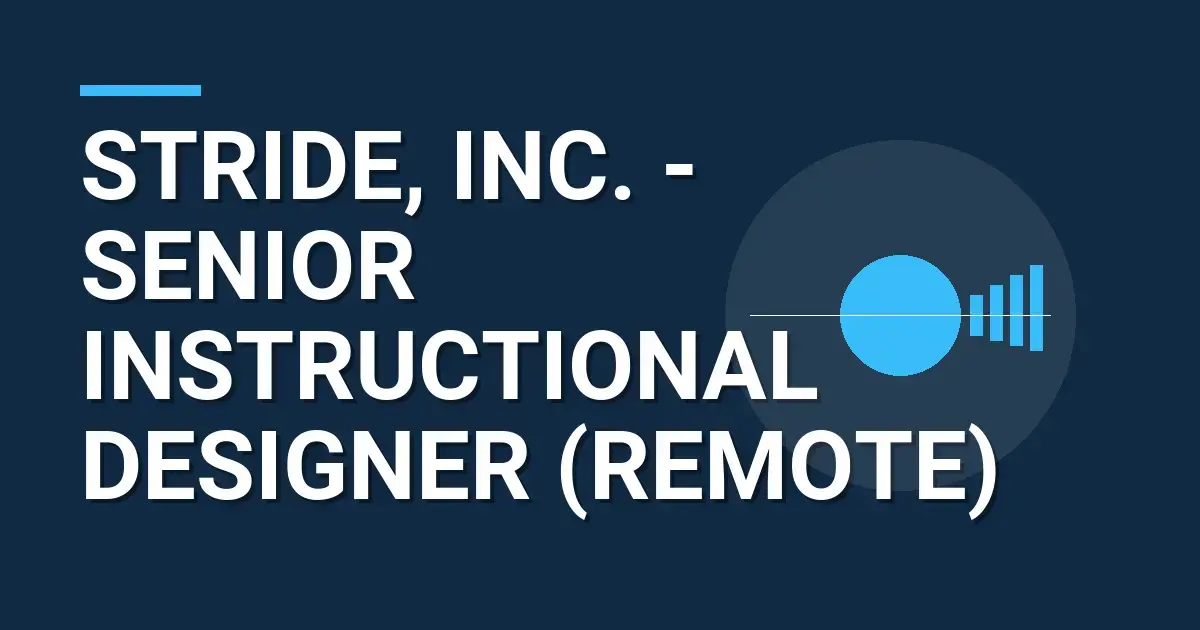 Stride, Inc. - Senior Instructional Designer (Remote)