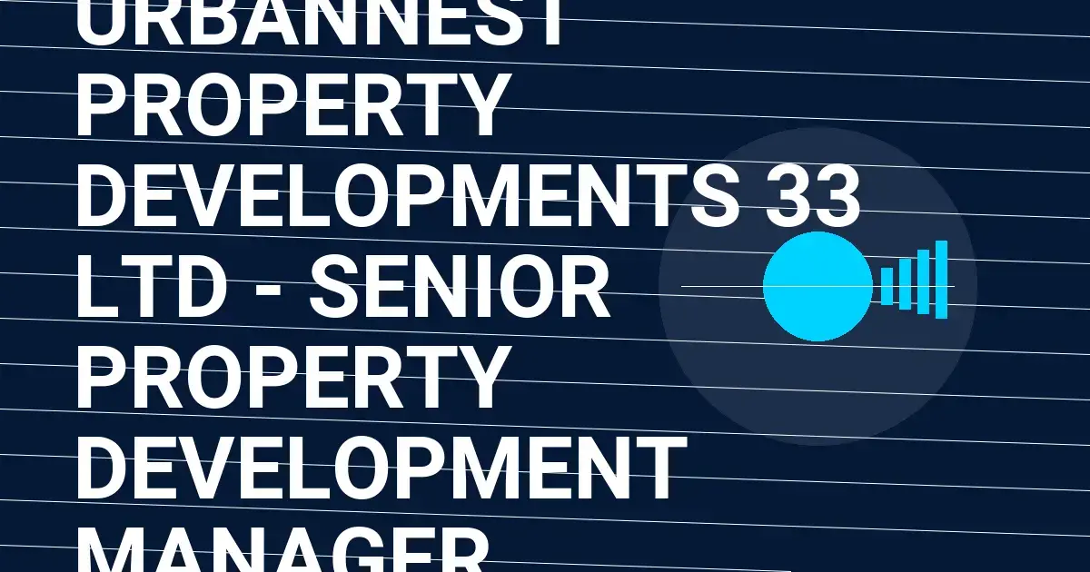 UrbanNest Property Developments 33 Ltd - Senior Property Development Manager