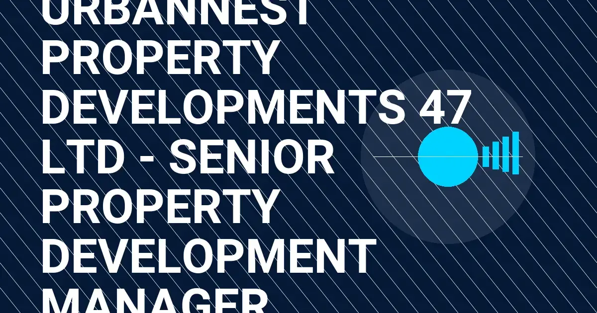 UrbanNest Property Developments 47 Ltd - Senior Property Development Manager