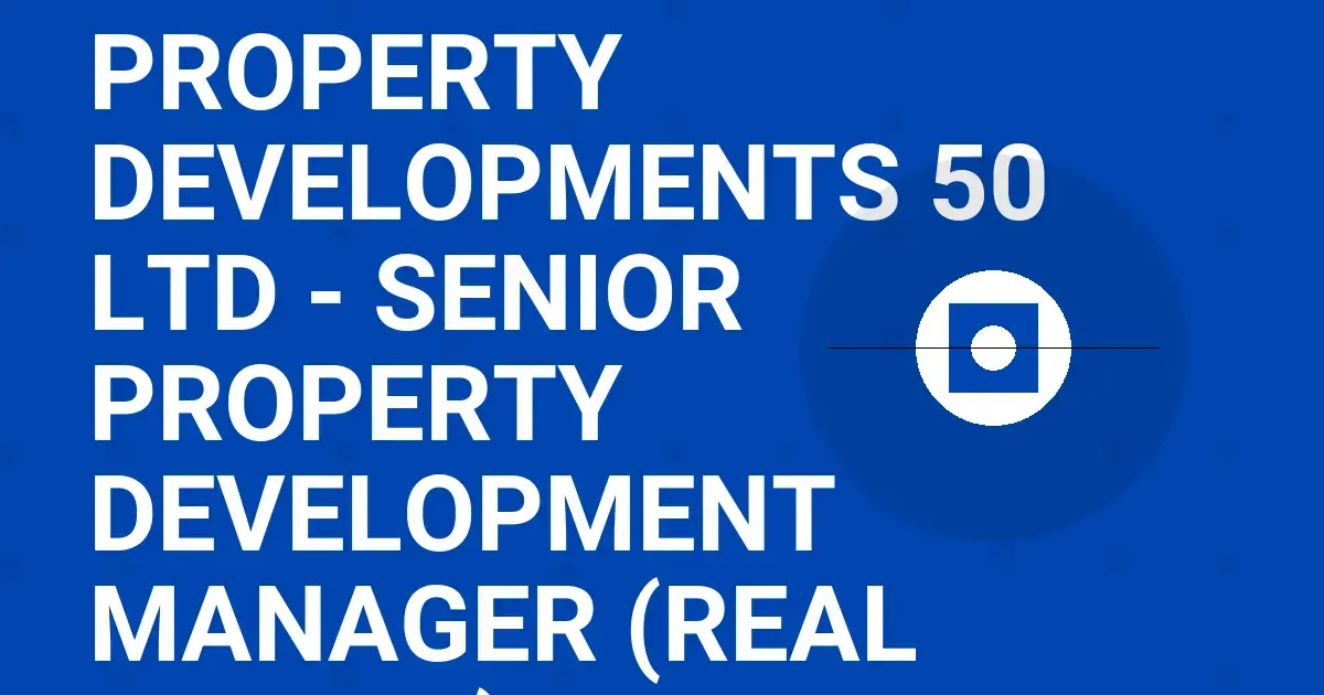 UrbanNest Property Developments 50 Ltd - Senior Property Development Manager (Real Estate)
