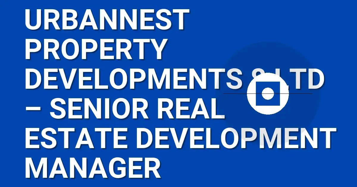 UrbanNest Property Developments 8 Ltd – Senior Real Estate Development Manager
