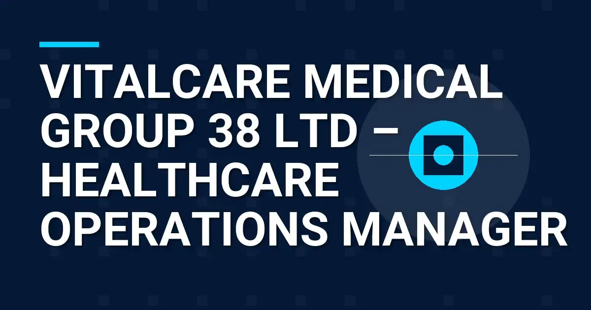 VitalCare Medical Group 38 Ltd – Healthcare Operations Manager
