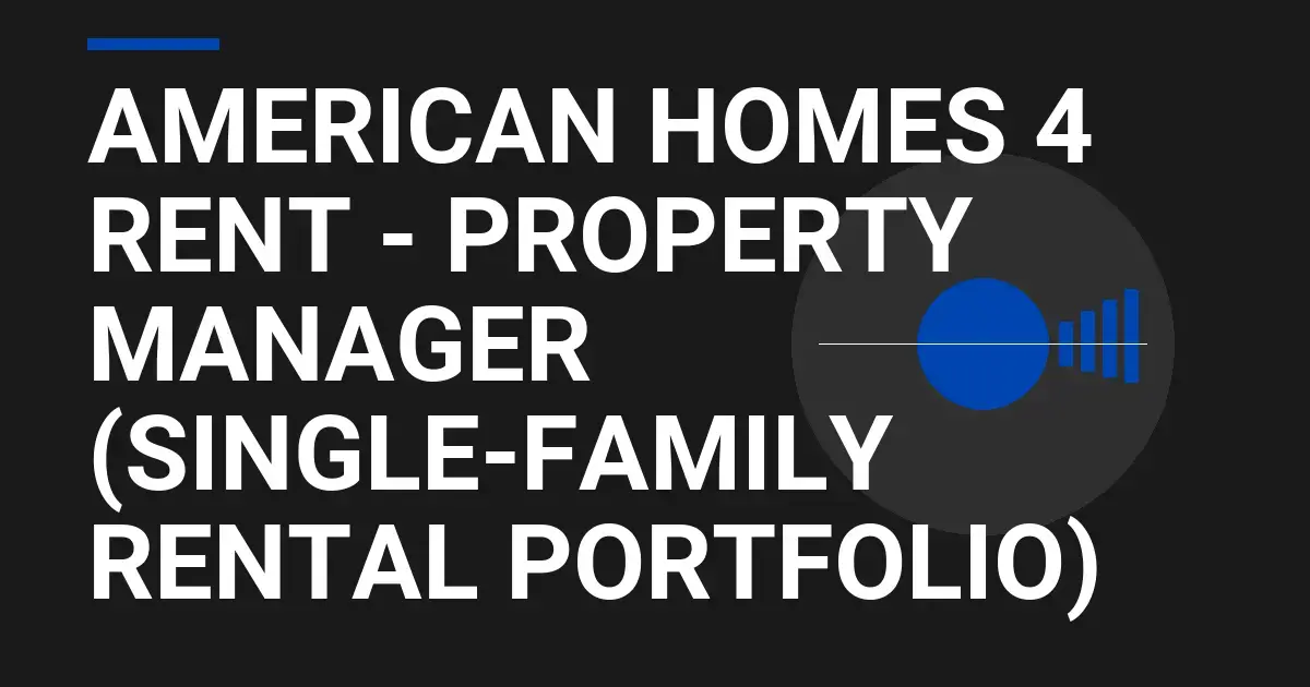 American Homes 4 Rent - Property Manager (Single-Family Rental Portfolio)