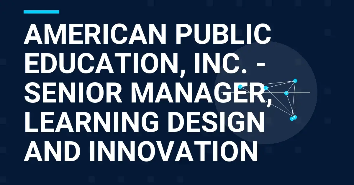 American Public Education, Inc. - Senior Manager, Learning Design and Innovation
