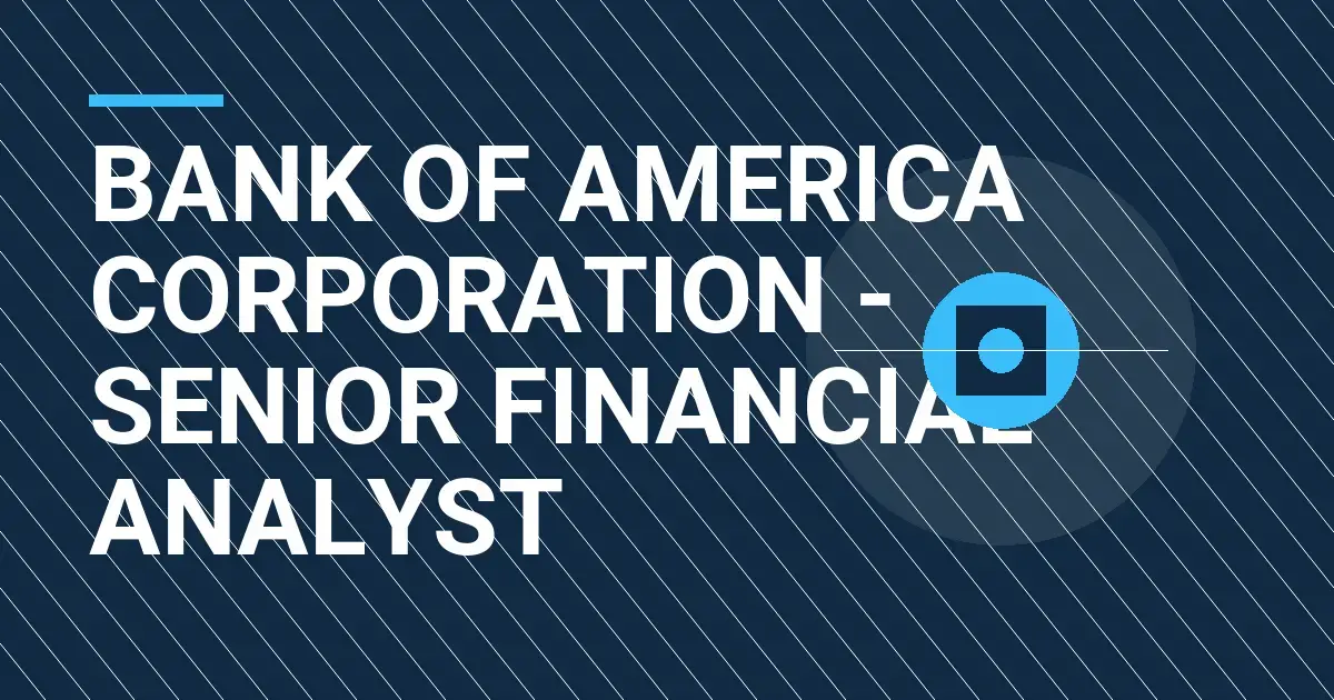 Bank of America Corporation - Senior Financial Analyst