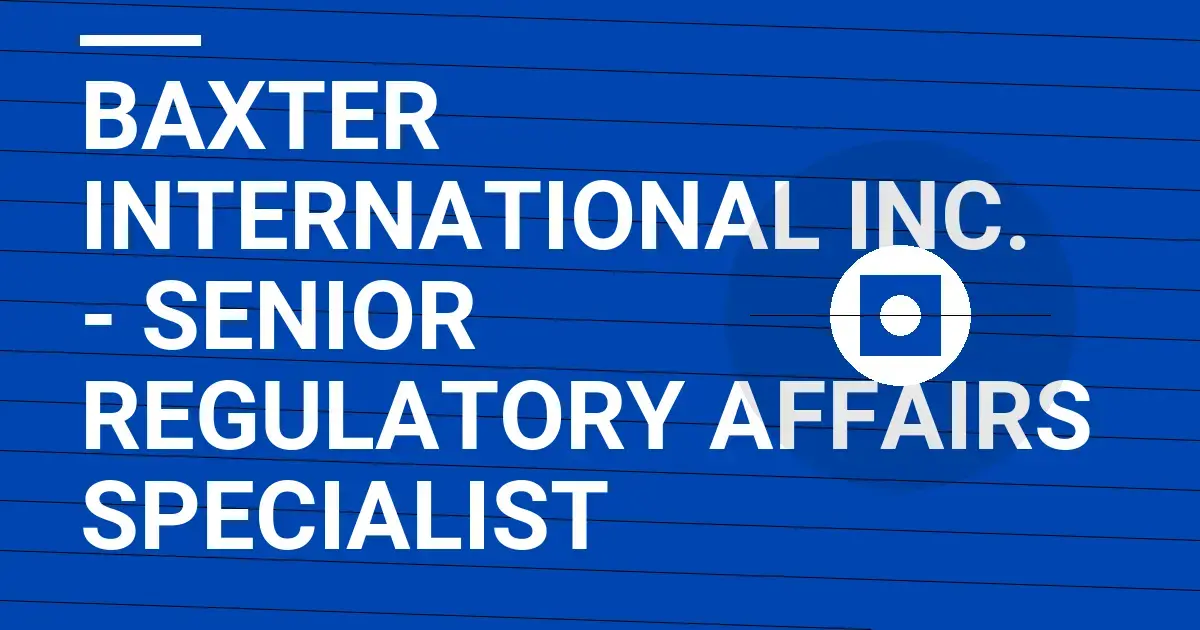 Baxter International Inc. - Senior Regulatory Affairs Specialist