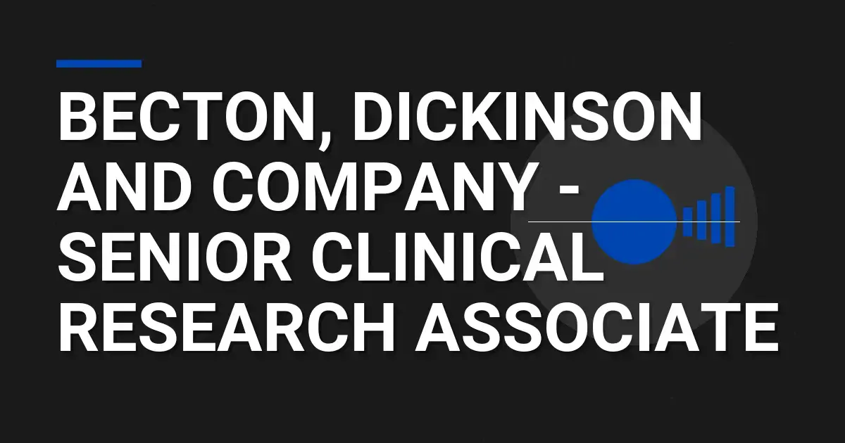 Becton, Dickinson and Company - Senior Clinical Research Associate