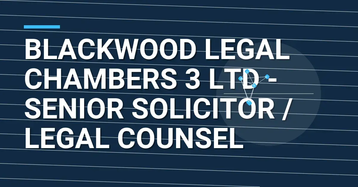 Blackwood Legal Chambers 3 Ltd - Senior Solicitor / Legal Counsel