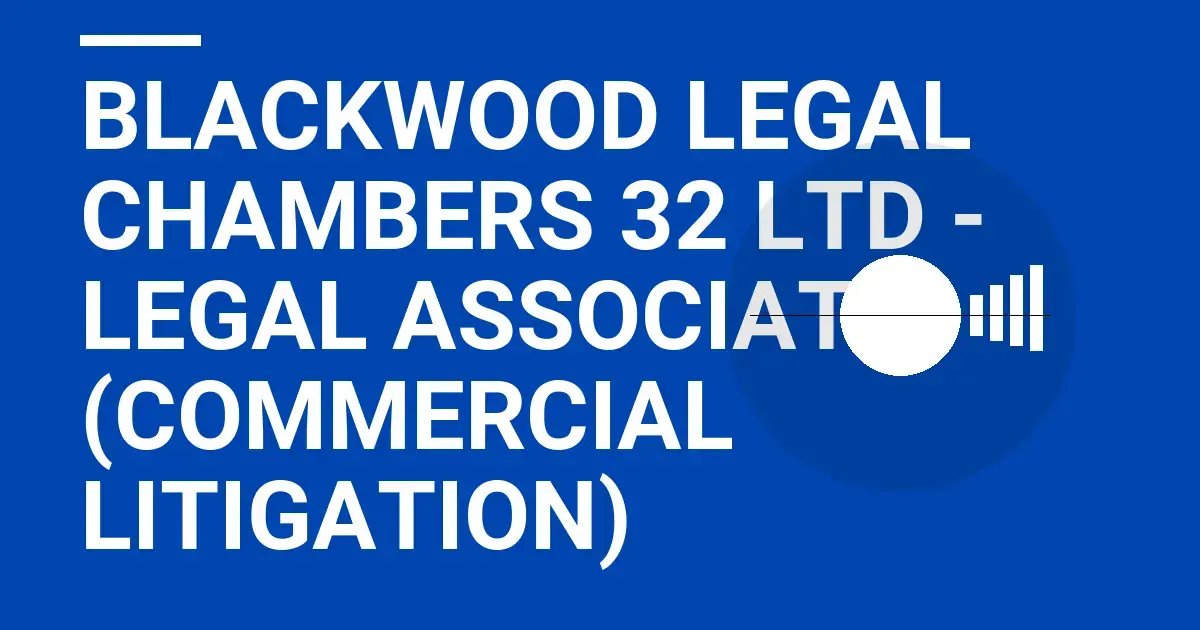 Blackwood Legal Chambers 32 Ltd - Legal Associate (Commercial Litigation)
