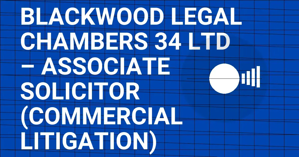 Blackwood Legal Chambers 34 Ltd – Associate Solicitor (Commercial Litigation)