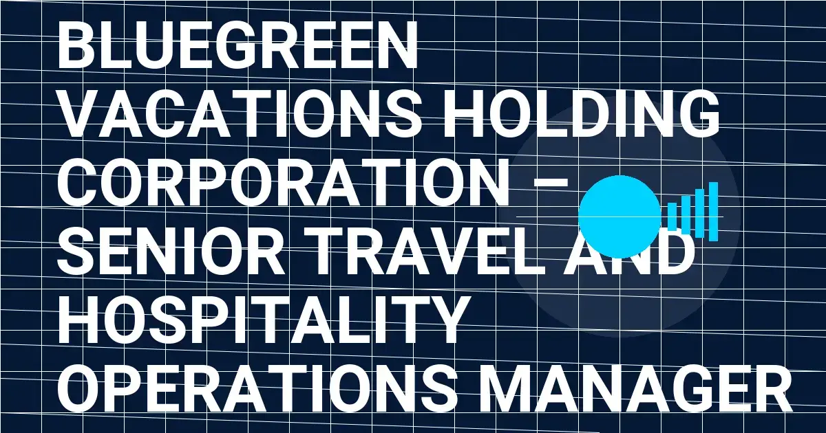 Bluegreen Vacations Holding Corporation – Senior Travel and Hospitality Operations Manager