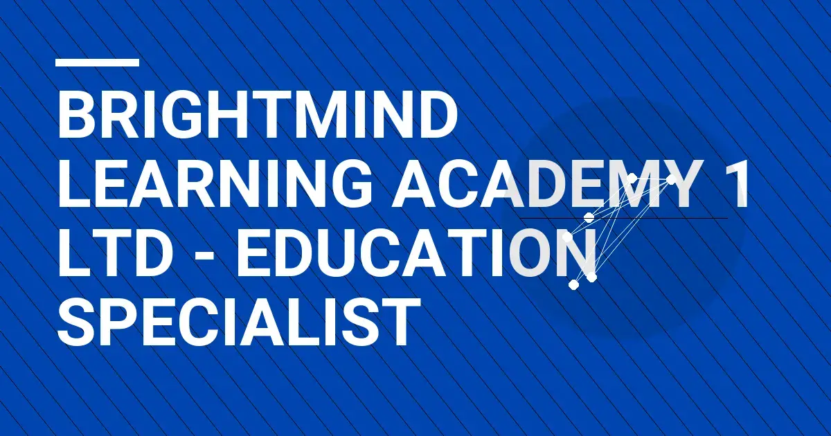 BrightMind Learning Academy 1 Ltd - Education Specialist