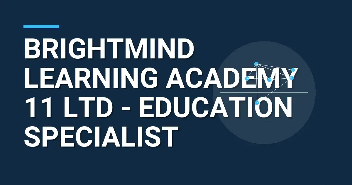 BrightMind Learning Academy 11 Ltd - Education Specialist