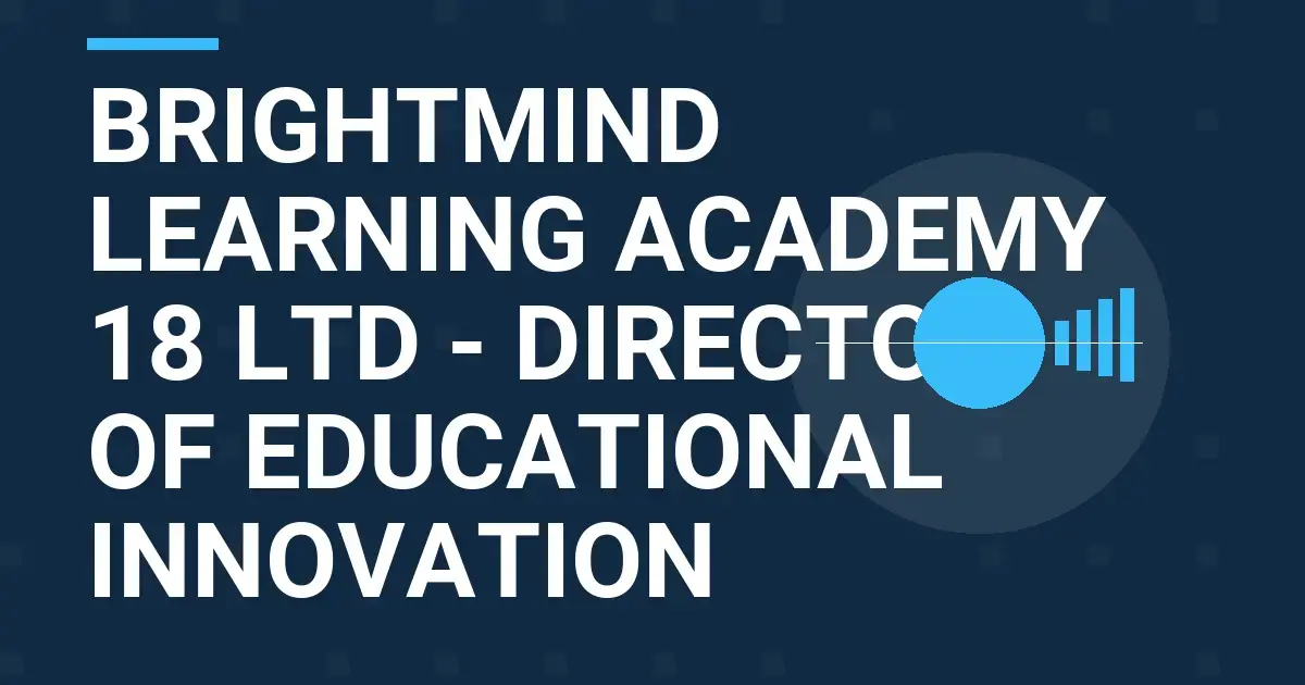 BrightMind Learning Academy 18 Ltd - Director of Educational Innovation