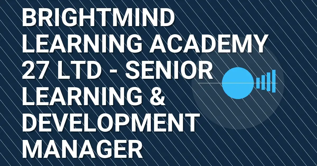 BrightMind Learning Academy 27 Ltd - Senior Learning & Development Manager