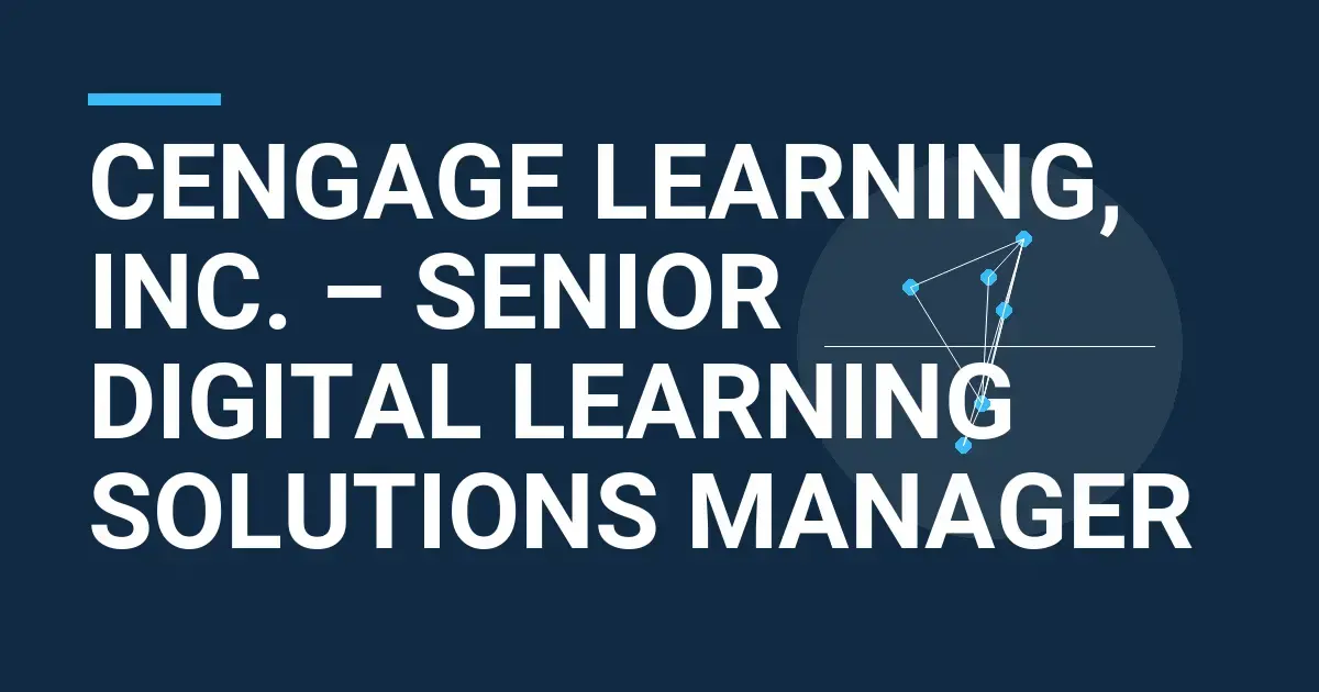 Cengage Learning, Inc. – Senior Digital Learning Solutions Manager