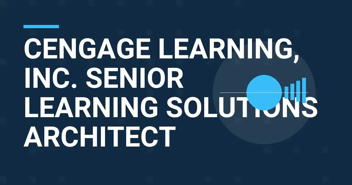 Cengage Learning, Inc. Senior Learning Solutions Architect