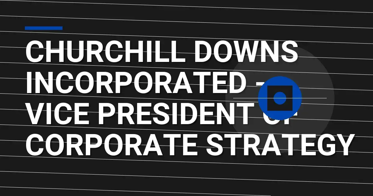 Churchill Downs Incorporated - Vice President of Corporate Strategy