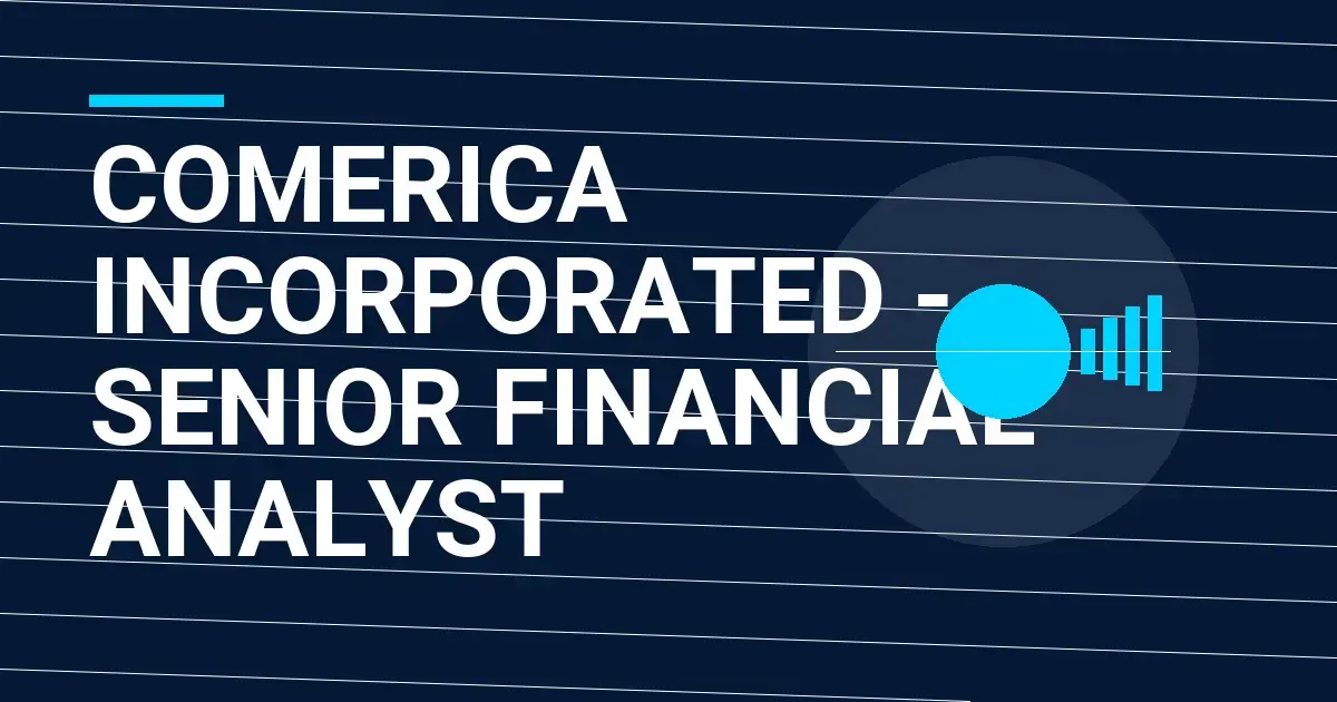 Comerica Incorporated - Senior Financial Analyst