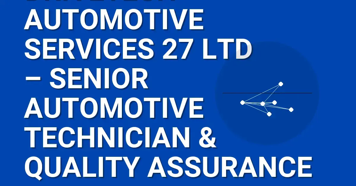 DriveTech Automotive Services 27 Ltd – Senior Automotive Technician & Quality Assurance Lead